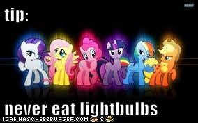 tip:  never eat lightbulbs
