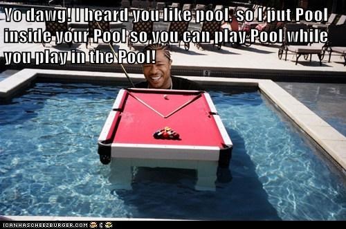 Yo dawg! I heard you like pool, so I put Pool inside your Pool so you can play Pool while you play in the Pool!