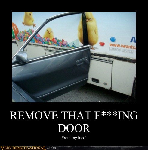 REMOVE THAT F***ING DOOR