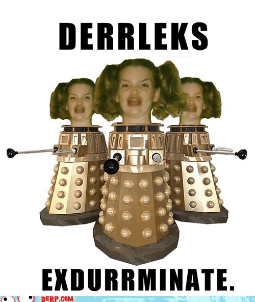 Derp: Exdurrminate, Annhurrilate, Derrstroy