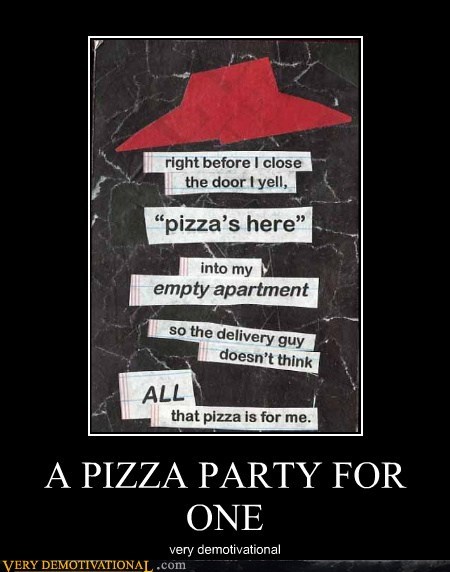 A PIZZA PARTY FOR ONE