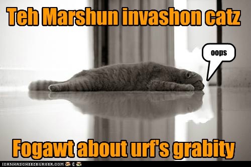 Grabity save us fwom teh Marshuns!