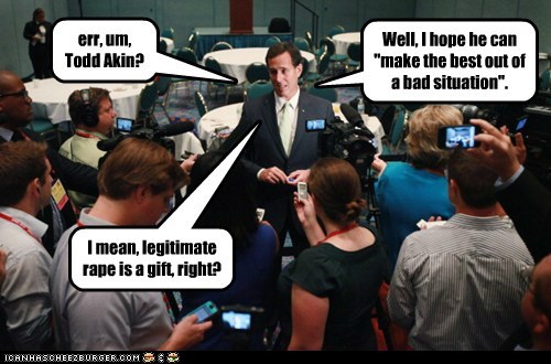 err, um, Todd Akin?