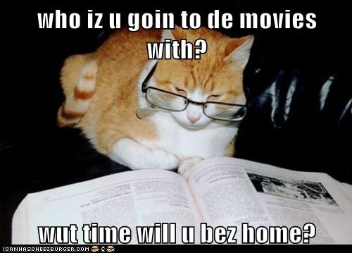 Lolcats: who iz u goin to de movies with?   