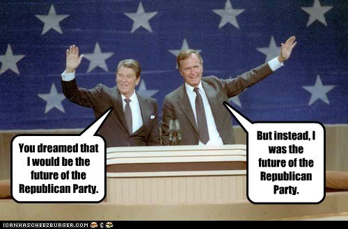 You Dreamed That I Would Be the Future of the Republican Party.