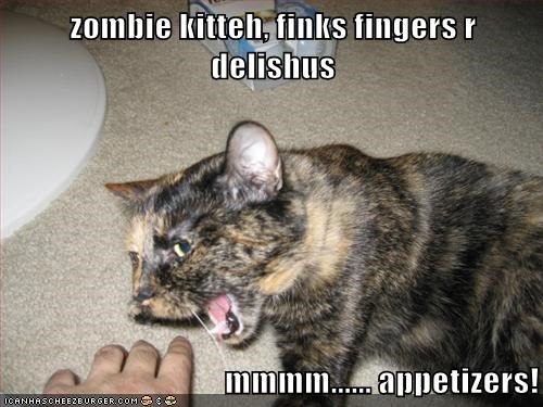 zombie kitteh, finks fingers r delishus  mmmm...... appetizers!