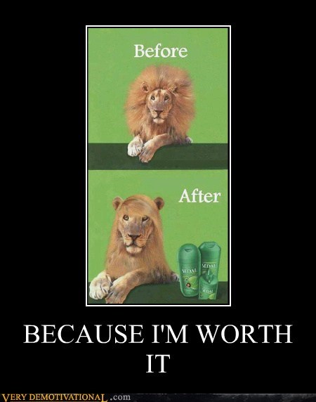 BECAUSE I'M WORTH IT