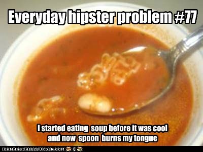 Everyday hipster problem #77 