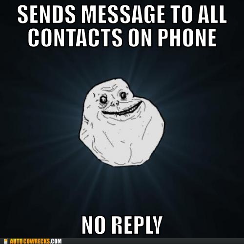 Silly You, You Don't Have Any Friends!