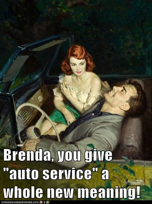 Brenda, you give "auto service" a whole new meaning!