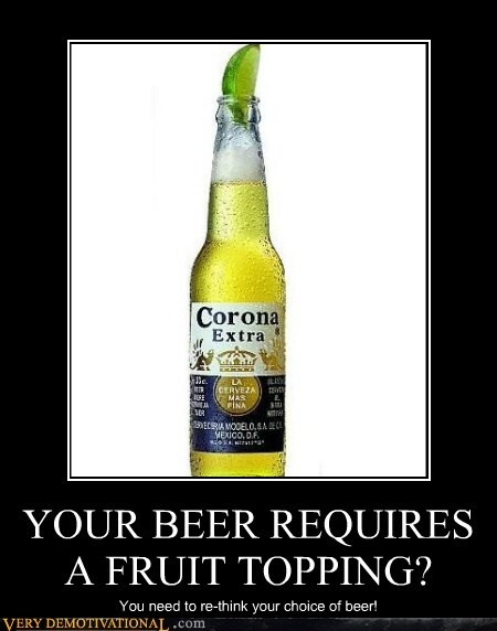 YOUR BEER REQUIRES A FRUIT TOPPING?
