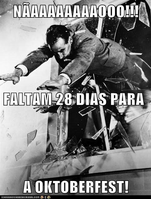 NÃAAAAAAAAOOO!!! FALTAM 28 DIAS PARA A OKTOBERFEST!