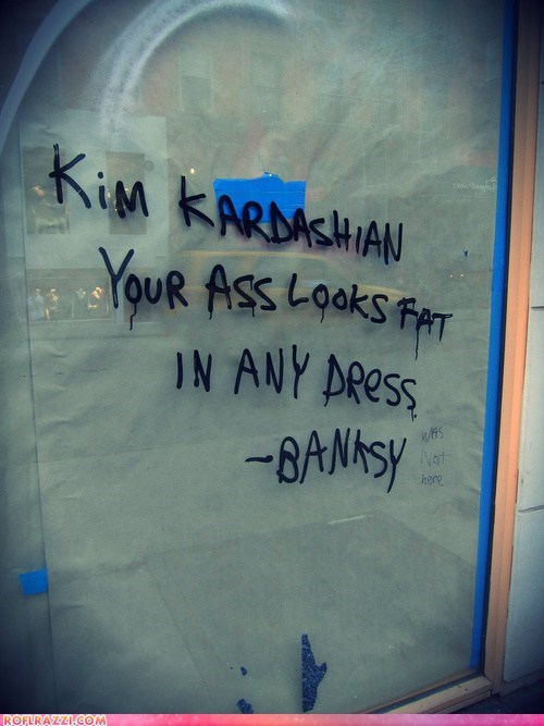 Banksy... Spot on as Usual