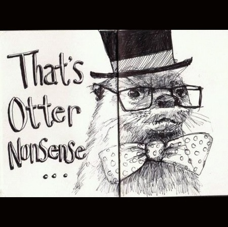 You, Sir, Are Otterly Ridiculous