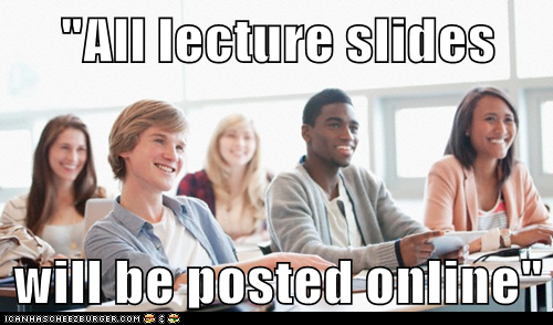 "All lecture slides  will be posted online"