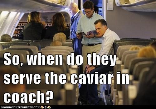 So, when do they serve the caviar in coach?