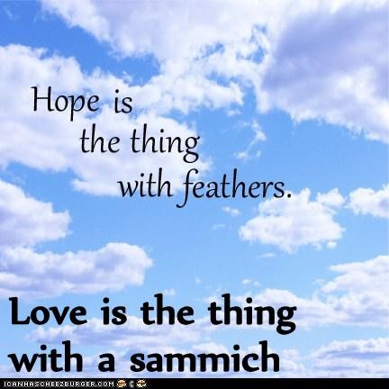 Love is the thing with a sammich