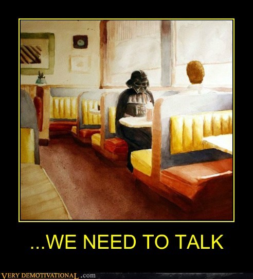 ...WE NEED TO TALK