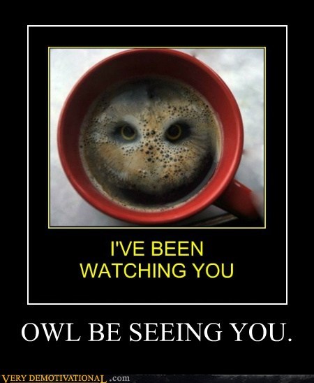 OWL BE SEEING YOU.