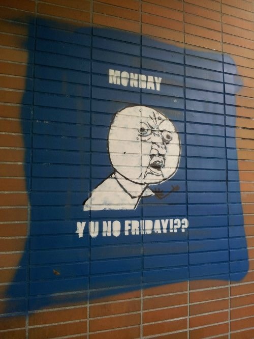 C'mon Monday, Just This Once!