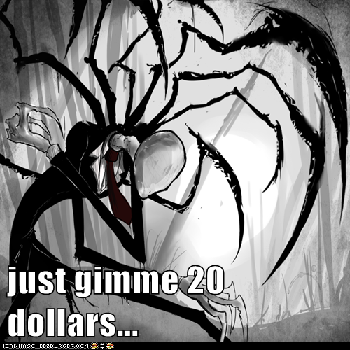 just gimme 20 dollars...