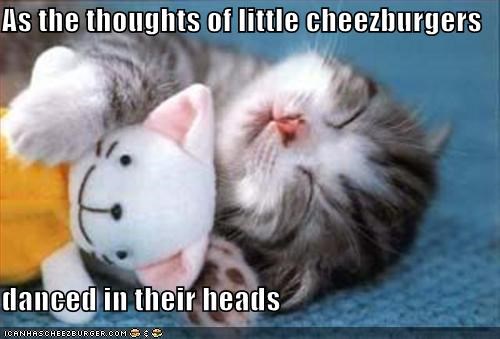 As the thoughts of little cheezburgers  danced in their heads