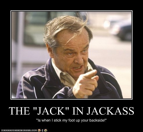 THE "JACK" IN JACKASS