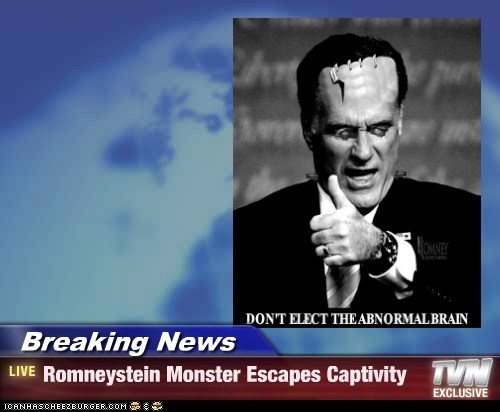 Breaking News - Romneystein Monster Escapes Captivity