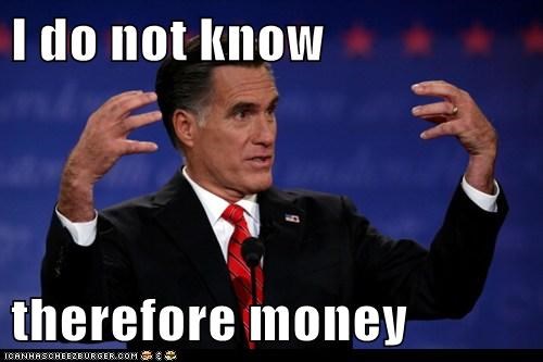 I do not know   therefore money