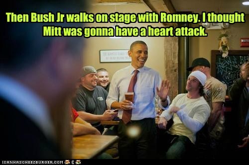Then Bush Jr walks on stage with Romney. I thought Mitt was gonna have a heart attack.