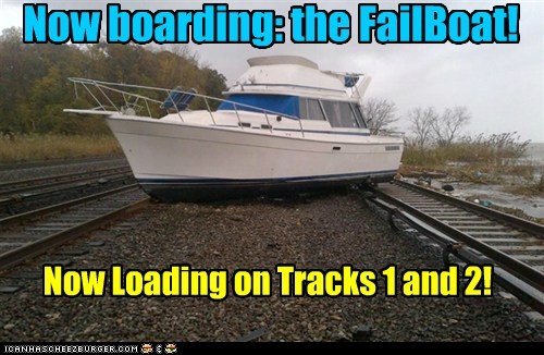 The FailBoat takes to the rails!