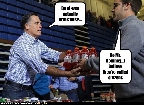 Do slaves actually drink this?...