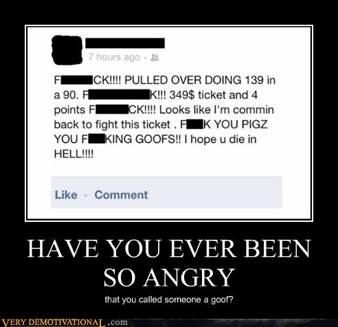 HAVE YOU EVER BEEN SO ANGRY