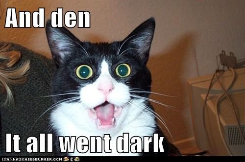 And den  It all went dark