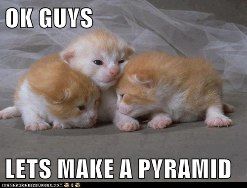 OK GUYS   LETS MAKE A PYRAMID