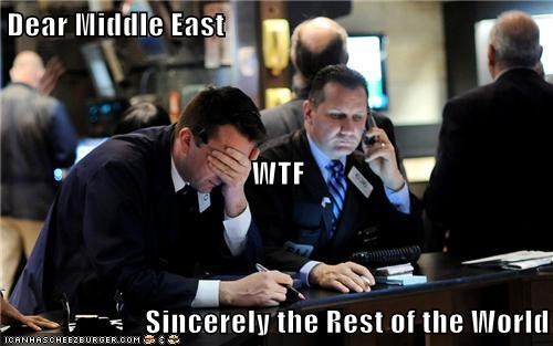 Dear Middle East WTF Sincerely the Rest of the World