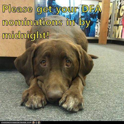 Please get your DFA nominations in by midnight!