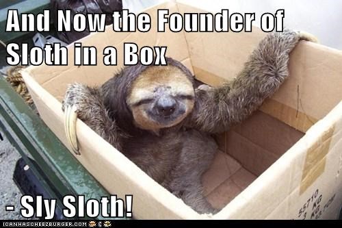 And Now the Founder of Sloth in a Box   - Sly Sloth!