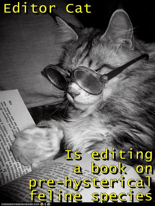 Editor Cat  Is editing       a book on       pre-hysterical feline species