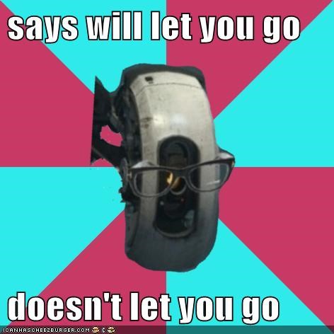 says will let you go  doesn't let you go