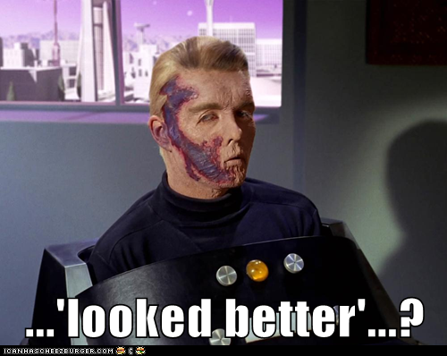...'looked better'...?
