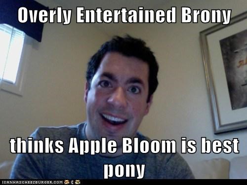 Overly Entertained Brony  thinks Apple Bloom is best pony