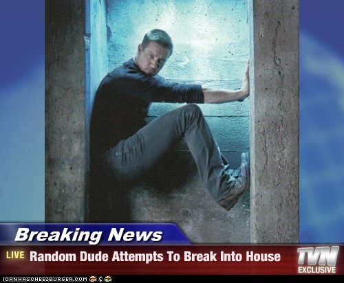 Breaking News - Random Dude Attempts To Break Into House