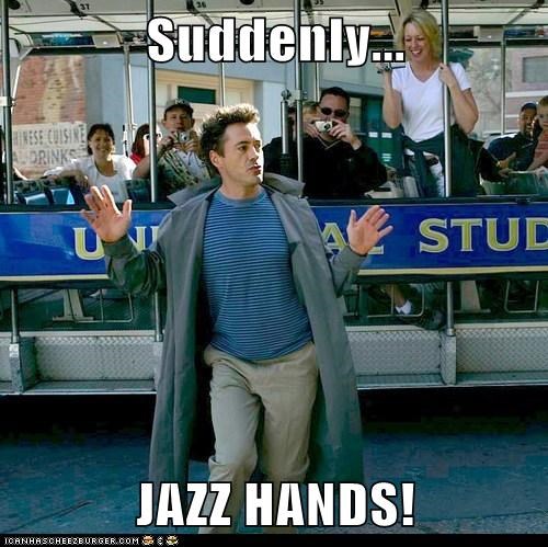 Suddenly...  JAZZ HANDS!