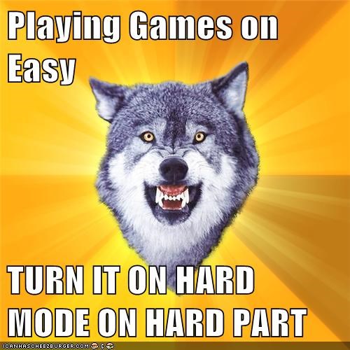 Playing Games on Easy  TURN IT ON HARD MODE ON HARD PART