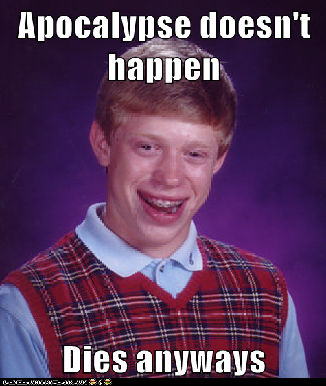 Apocalypse doesn't happen  Dies anyways