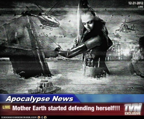 Apocalypse News - Mother Earth started defending herself!!!