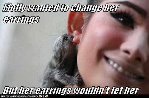 Molly wanted to change her earrings  But her earrings wouldn't let her