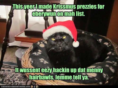 This yeer I made Krissmus prezzies for eberywun on mah list.