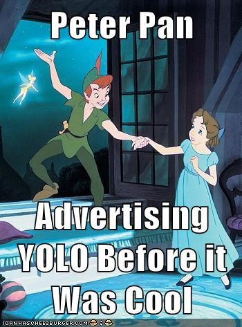 Peter Pan  Advertising YOLO Before it Was Cool